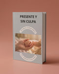 Cómo Estar Presente sin Culpa ni Agotamiento